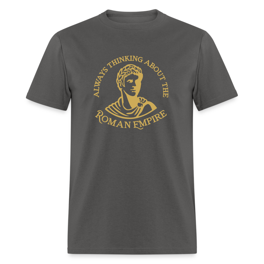 Always Thinking About The Roman Empire Classic T-Shirt - charcoal