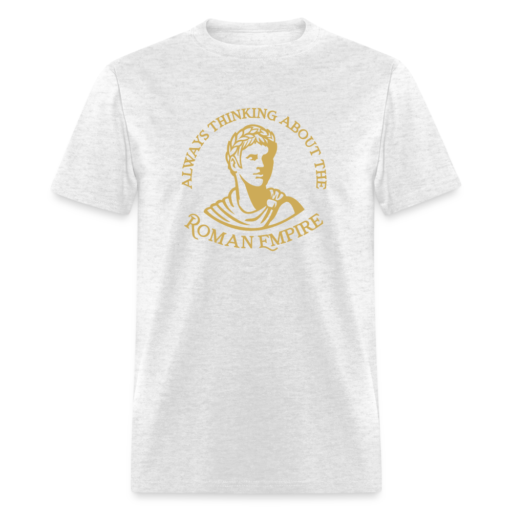 Always Thinking About The Roman Empire Classic T-Shirt - light heather gray