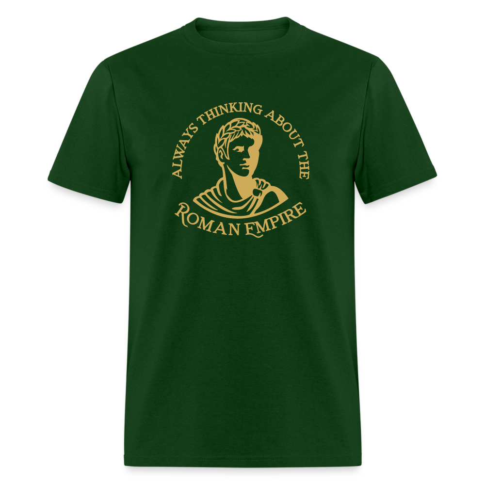 Always Thinking About The Roman Empire Classic T-Shirt - forest green