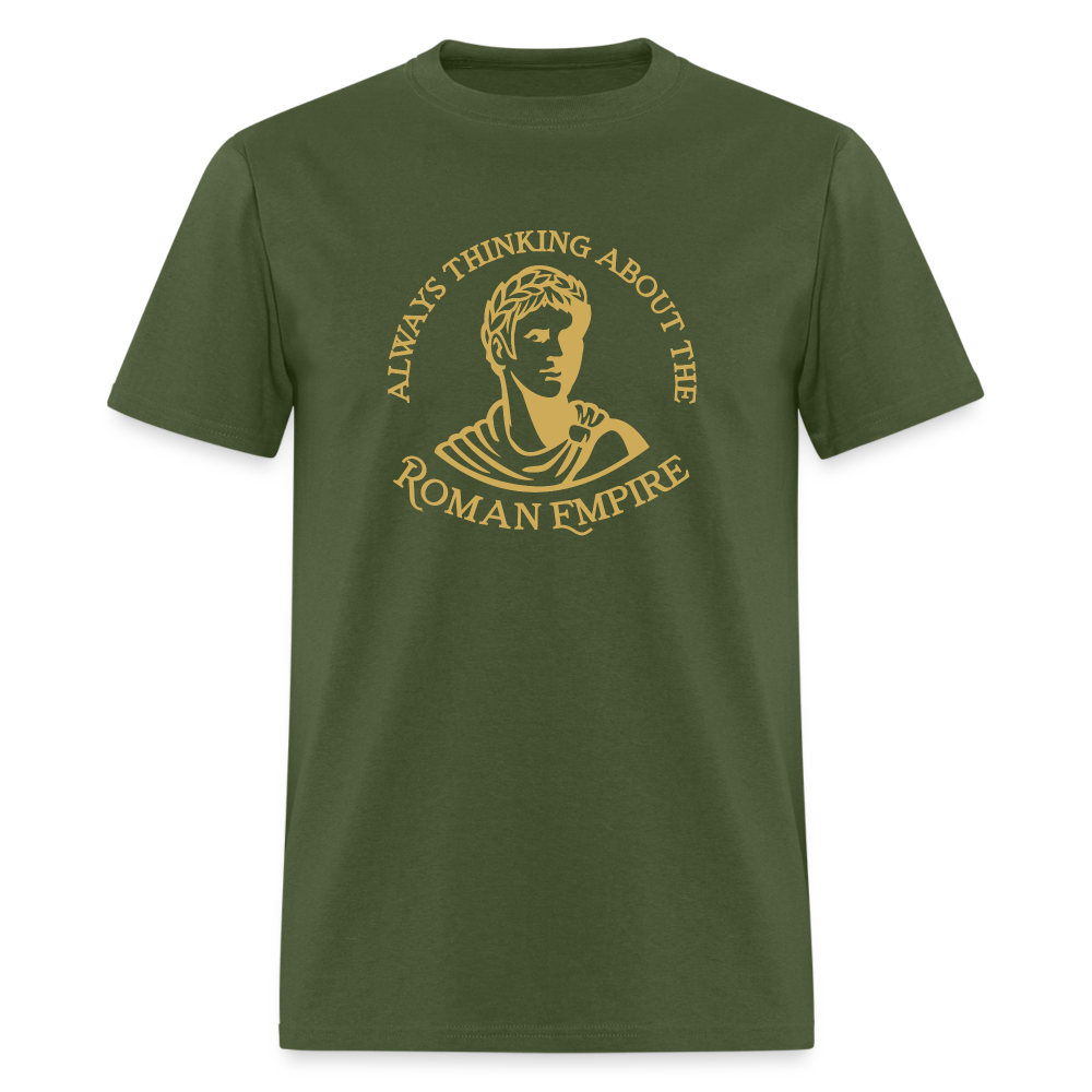 Always Thinking About The Roman Empire Classic T-Shirt - military green