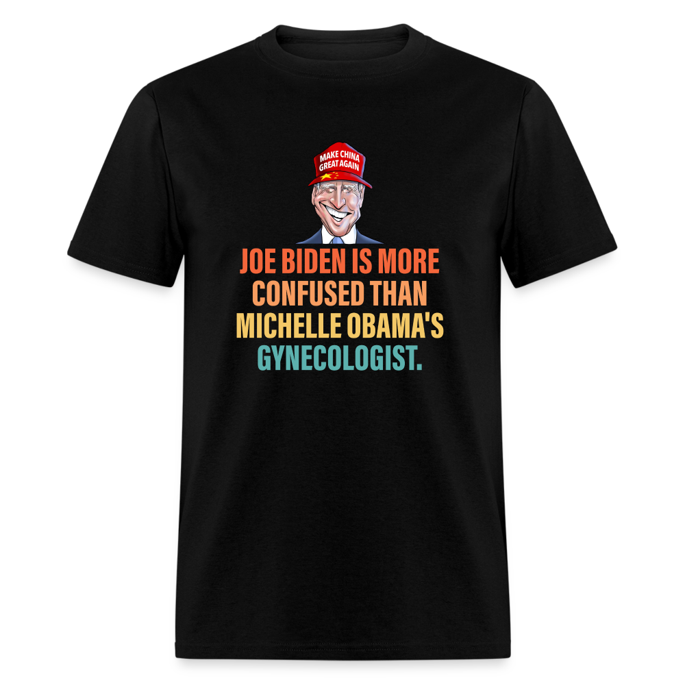 Joe Biden Is More Confused Than Michelle Obama's Gynecologist Classic T-Shirt - black