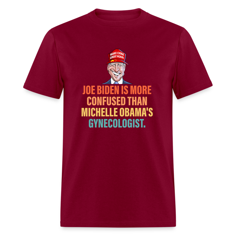 Joe Biden Is More Confused Than Michelle Obama's Gynecologist Classic T-Shirt - burgundy