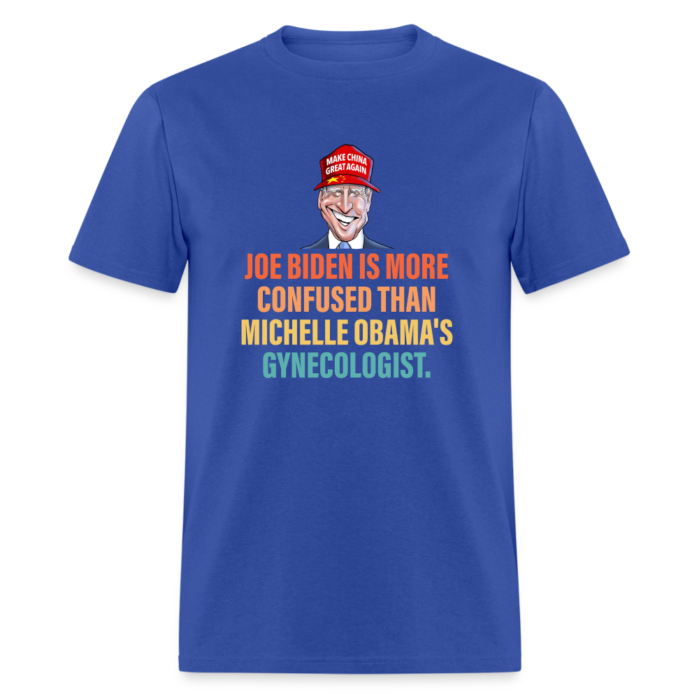 Joe Biden Is More Confused Than Michelle Obama's Gynecologist Classic T-Shirt - royal blue