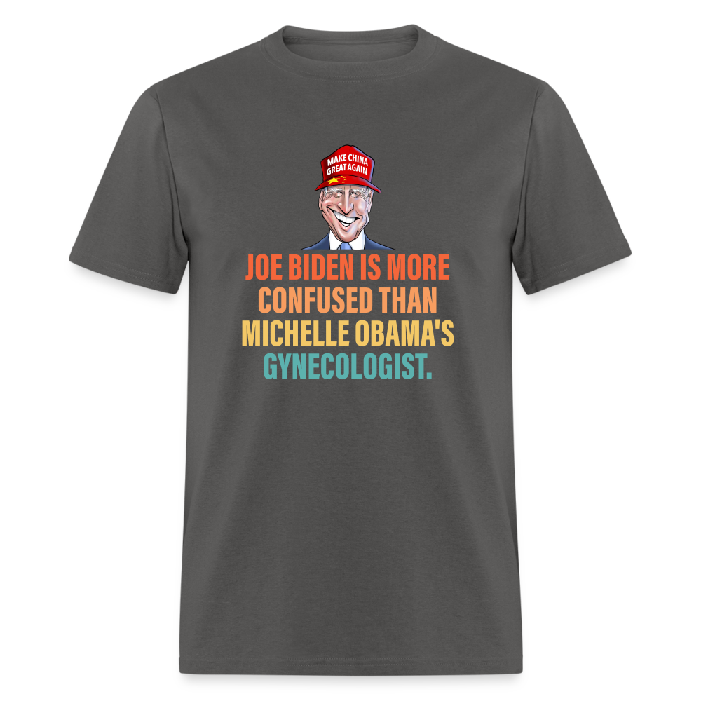 Joe Biden Is More Confused Than Michelle Obama's Gynecologist Classic T-Shirt - charcoal