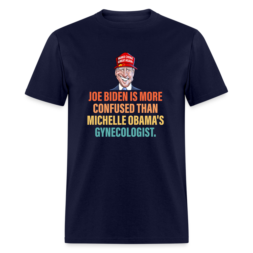 Joe Biden Is More Confused Than Michelle Obama's Gynecologist Classic T-Shirt - navy