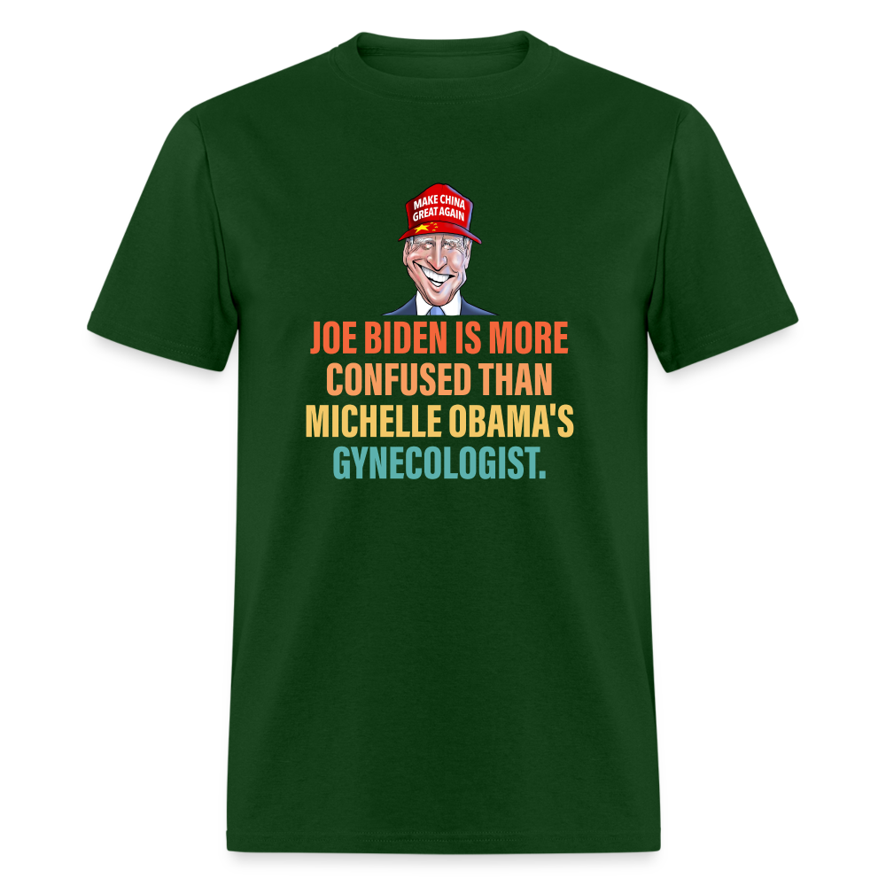 Joe Biden Is More Confused Than Michelle Obama's Gynecologist Classic T-Shirt - forest green