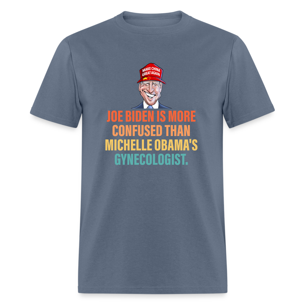 Joe Biden Is More Confused Than Michelle Obama's Gynecologist Classic T-Shirt - denim