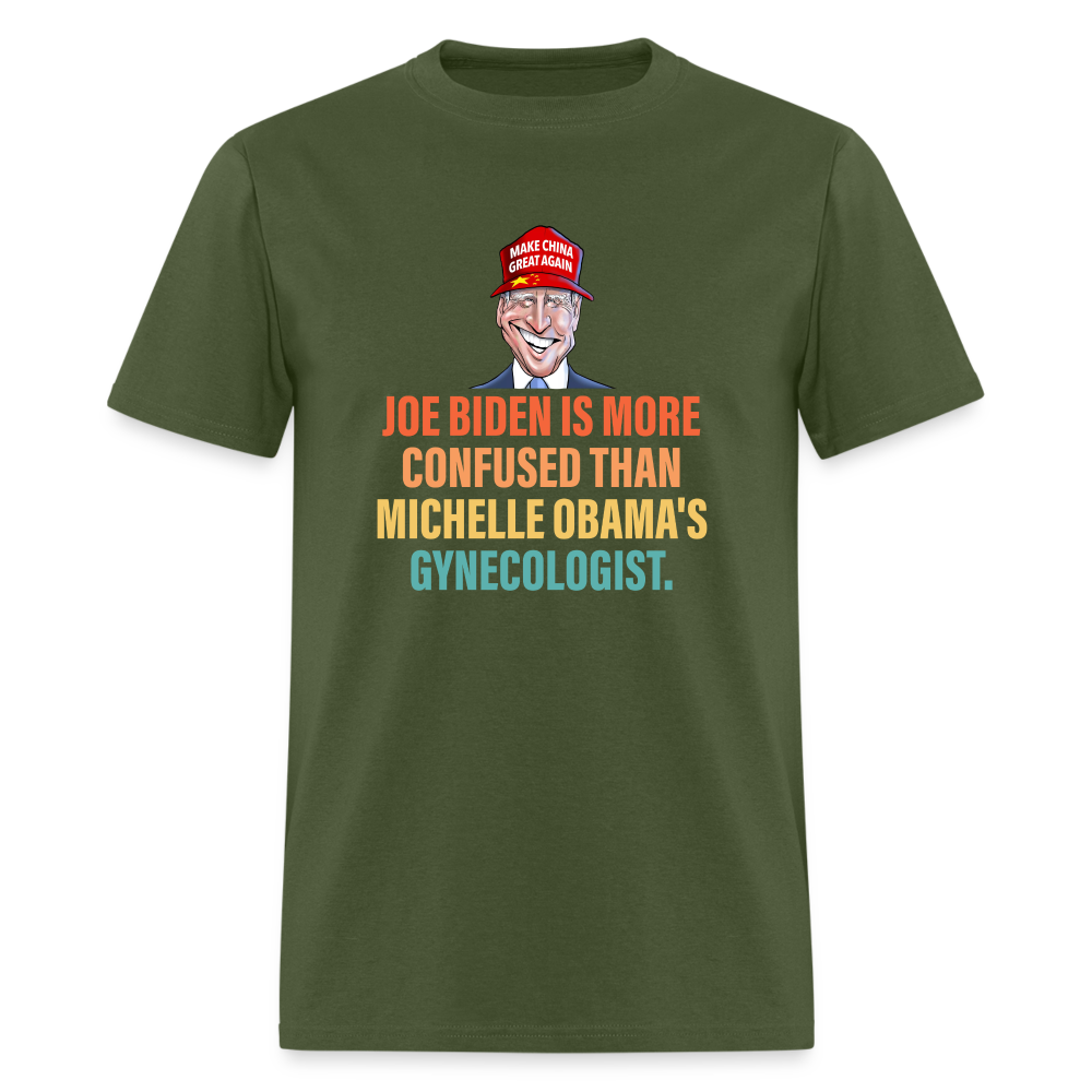 Joe Biden Is More Confused Than Michelle Obama's Gynecologist Classic T-Shirt - military green