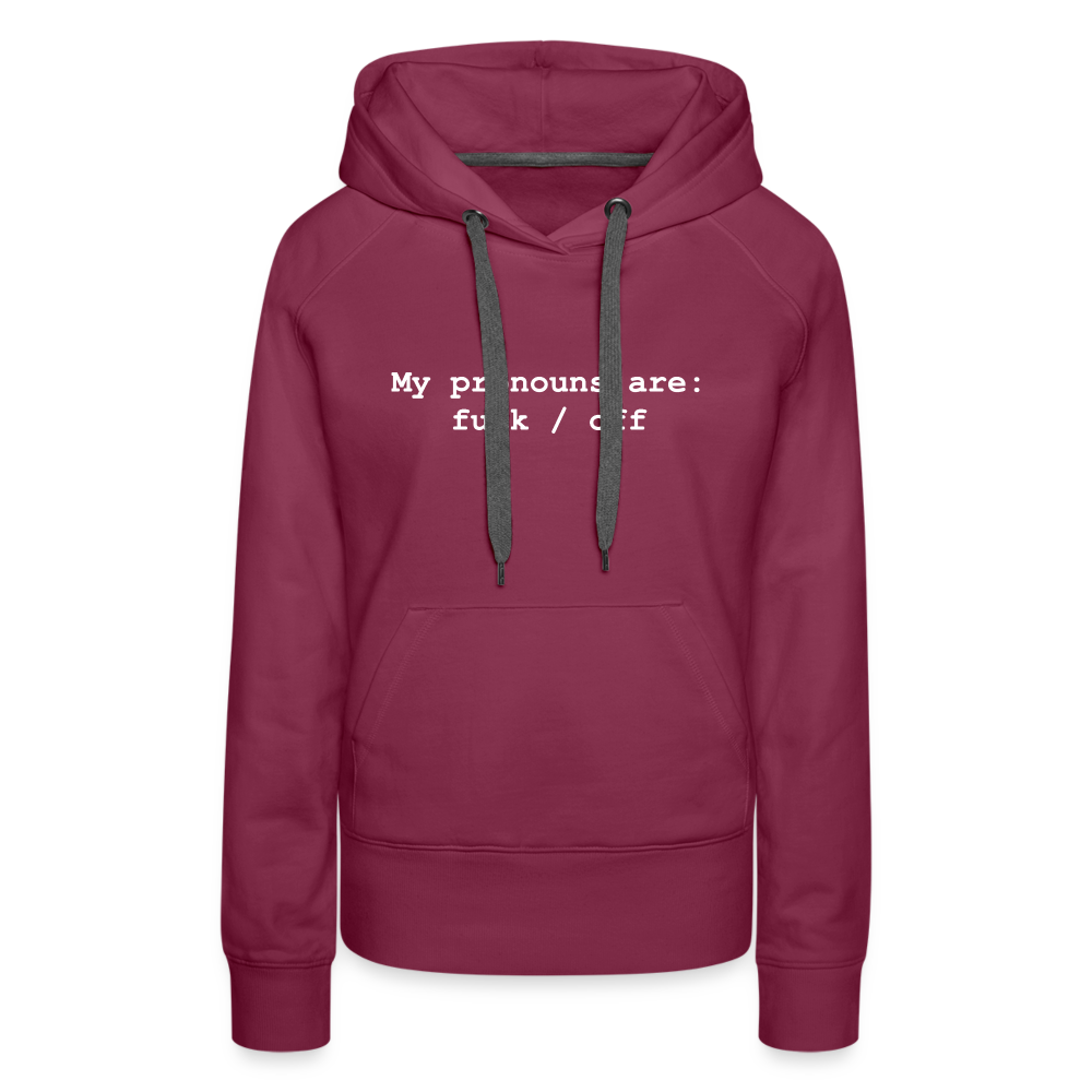 My Pronouns are f*ck / off Women’s Premium Hoodie - burgundy