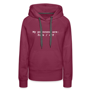 My Pronouns are f*ck / off Women’s Premium Hoodie - burgundy