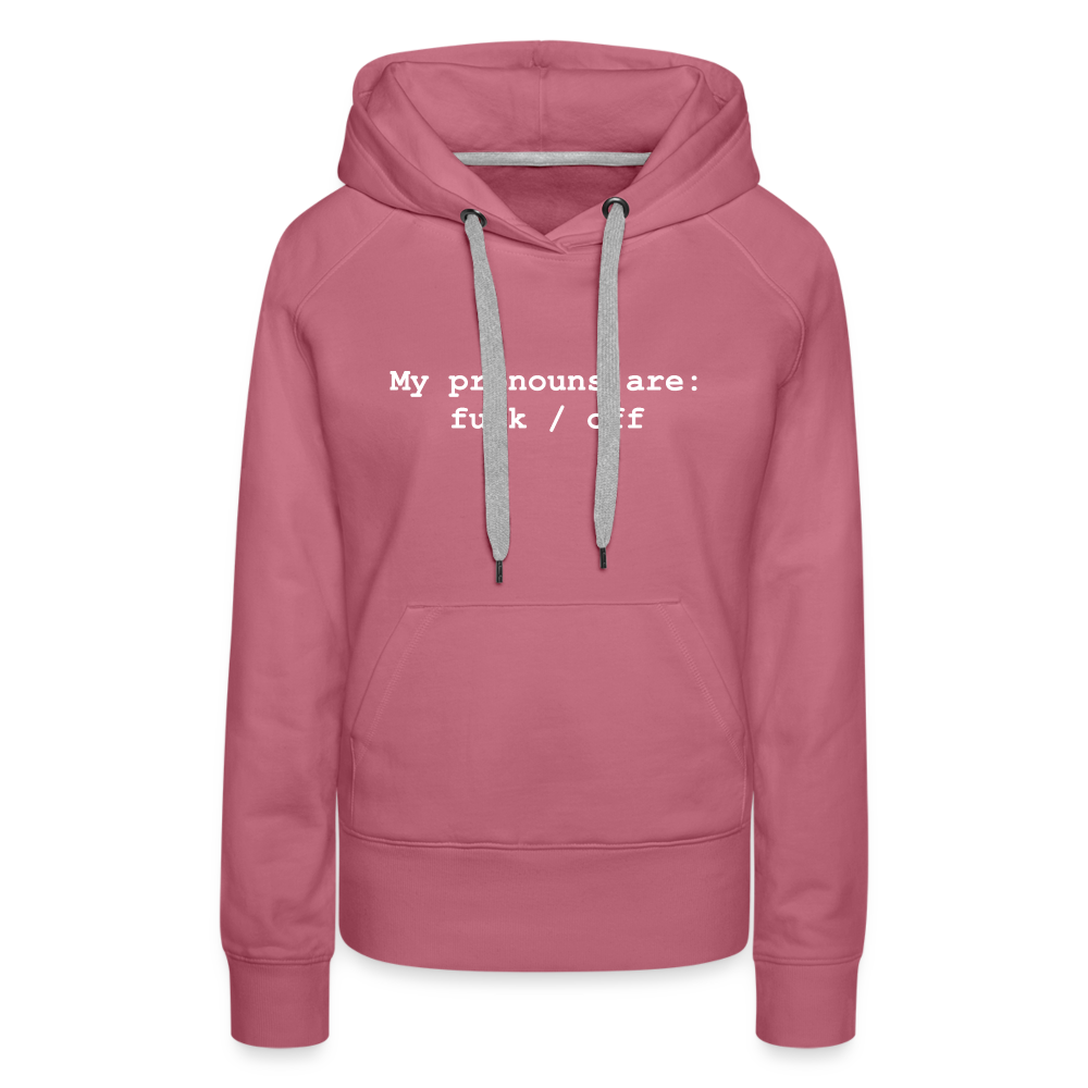 My Pronouns are f*ck / off Women’s Premium Hoodie - mauve