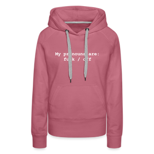 My Pronouns are f*ck / off Women’s Premium Hoodie - mauve