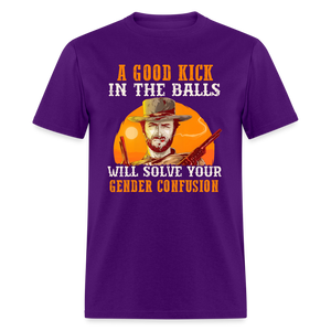 A Good Kick In The Balls Will Solve Your Gender Confusion Classic T-Shirt - purple