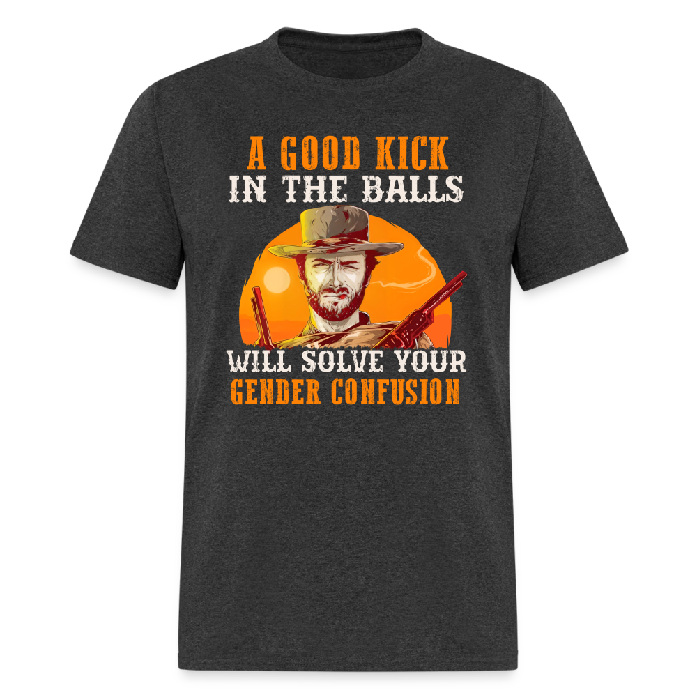 A Good Kick In The Balls Will Solve Your Gender Confusion Classic T-Shirt - heather black