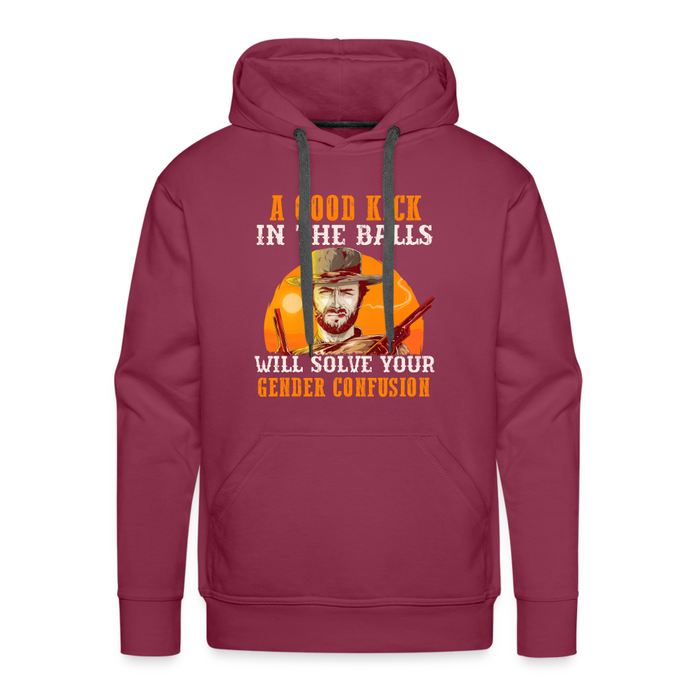 A Good Kick In The Balls Will Solve Your Gender Confusion Men’s Premium Hoodie - burgundy