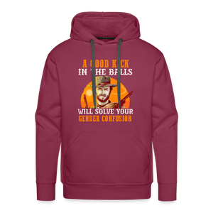 A Good Kick In The Balls Will Solve Your Gender Confusion Men’s Premium Hoodie - burgundy