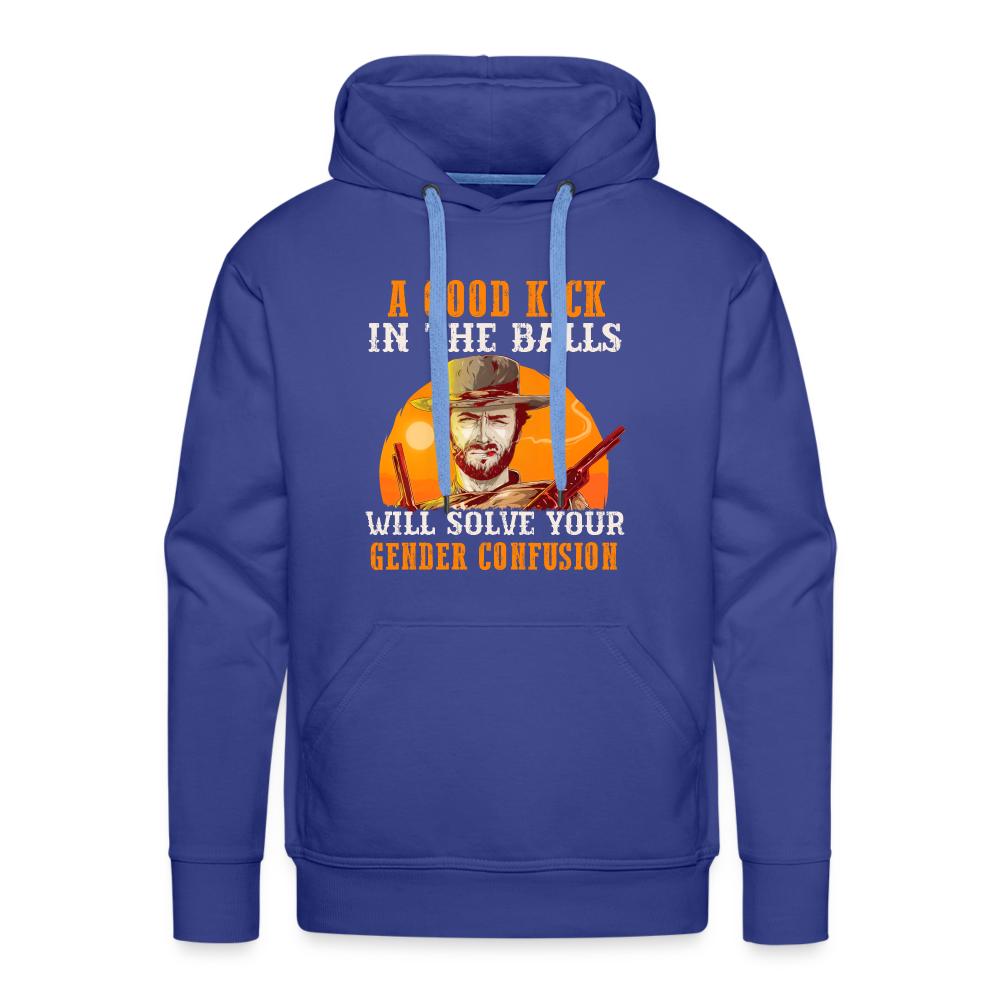 A Good Kick In The Balls Will Solve Your Gender Confusion Men’s Premium Hoodie - royal blue