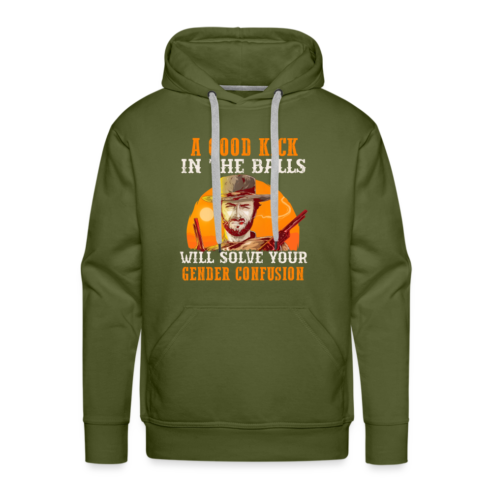 A Good Kick In The Balls Will Solve Your Gender Confusion Men’s Premium Hoodie - olive green