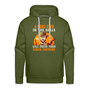 A Good Kick In The Balls Will Solve Your Gender Confusion Men’s Premium Hoodie - olive green