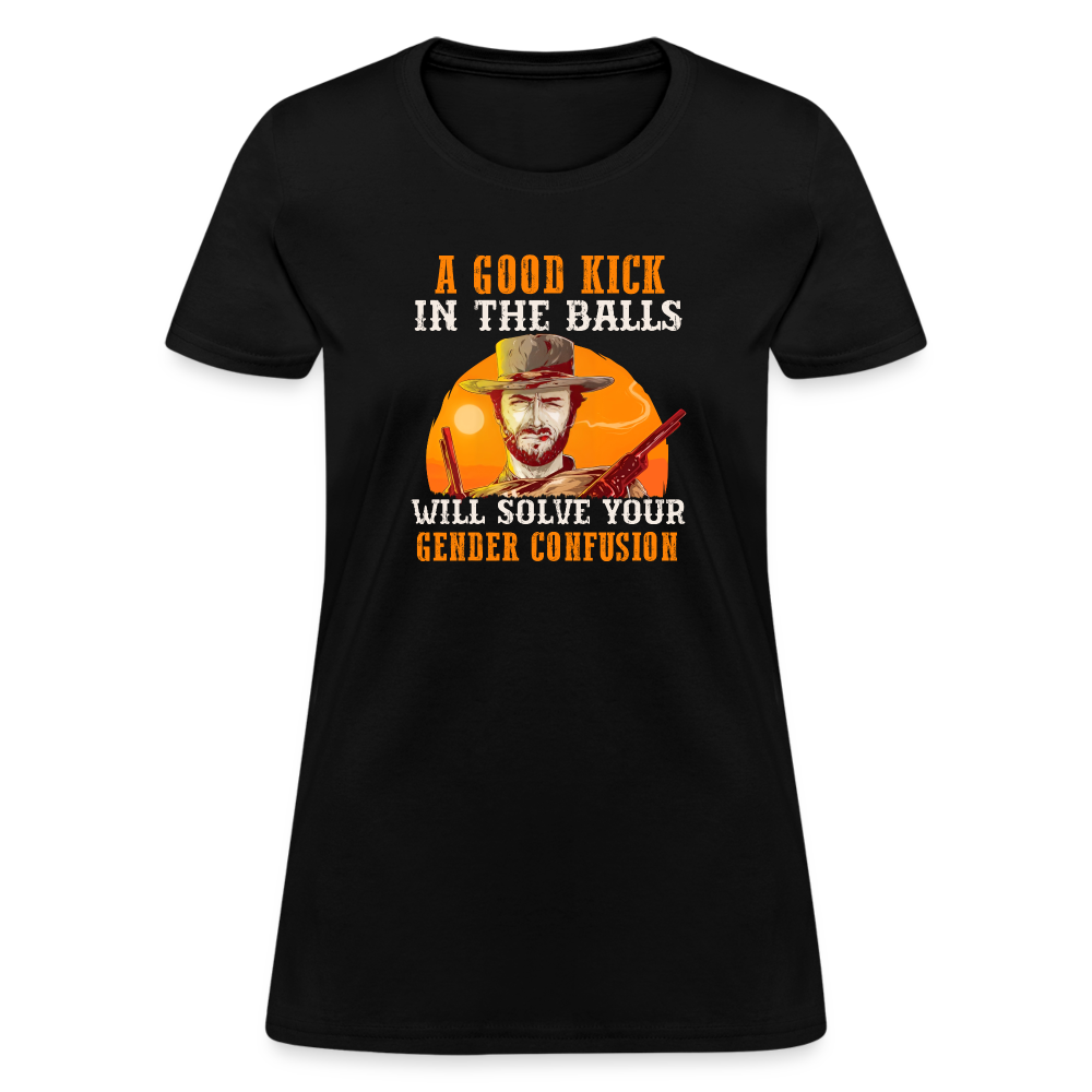 A Good Kick In The Balls Will Solve Your Gender Confusion Women's T-Shirt - black