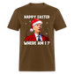 Happy Easter - Where am I? Funny Christmas Classic T-Shirt - brown