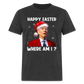 Happy Easter - Where am I? Funny Christmas Classic T-Shirt - heather black