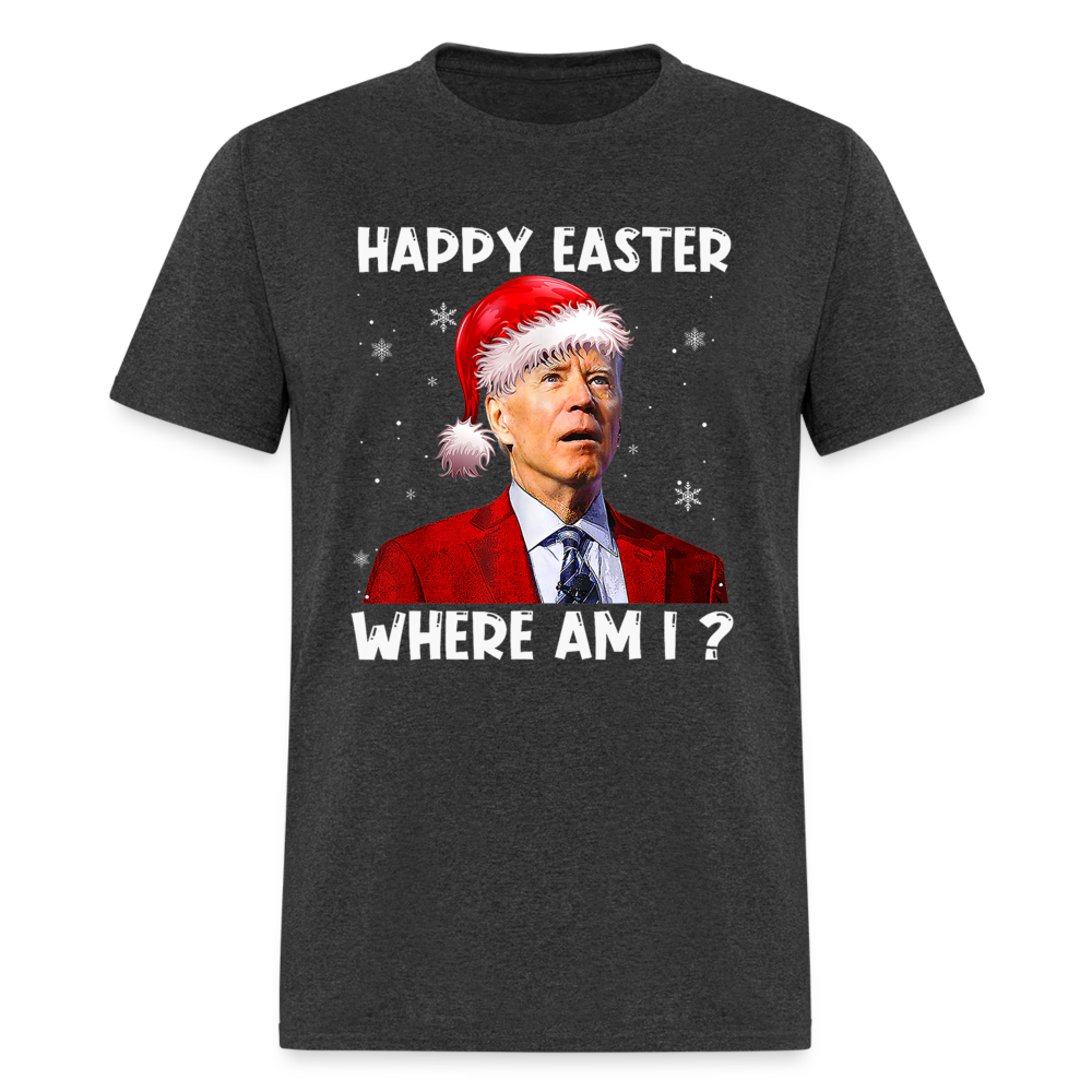 Happy Easter - Where am I? Funny Christmas Classic T-Shirt - heather black