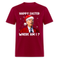 Happy Easter - Where am I? Funny Christmas Classic T-Shirt - dark red