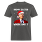 Happy Easter - Where am I? Funny Christmas Classic T-Shirt - charcoal