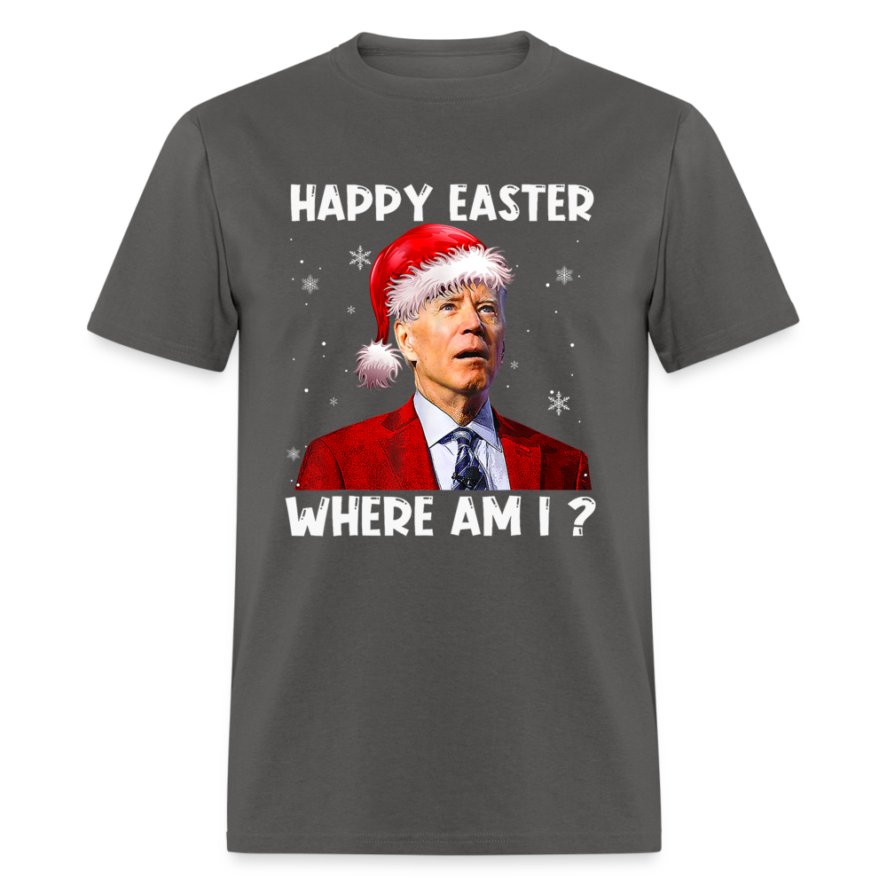 Happy Easter - Where am I? Funny Christmas Classic T-Shirt - charcoal