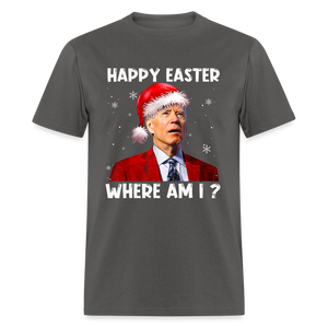 Happy Easter - Where am I? Funny Christmas Classic T-Shirt - charcoal