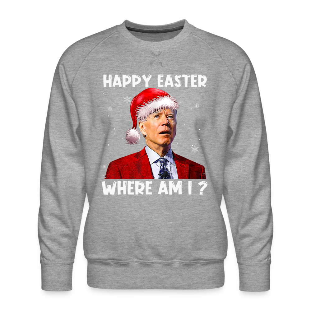 Happy Easter - Where am I? Funny Christmas Men’s Premium Sweatshirt - heather grey