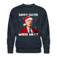 Happy Easter - Where am I? Funny Christmas Men’s Premium Sweatshirt - navy