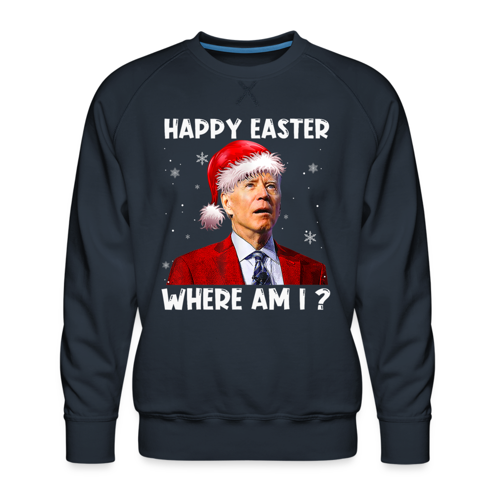 Happy Easter - Where am I? Funny Christmas Men’s Premium Sweatshirt - navy