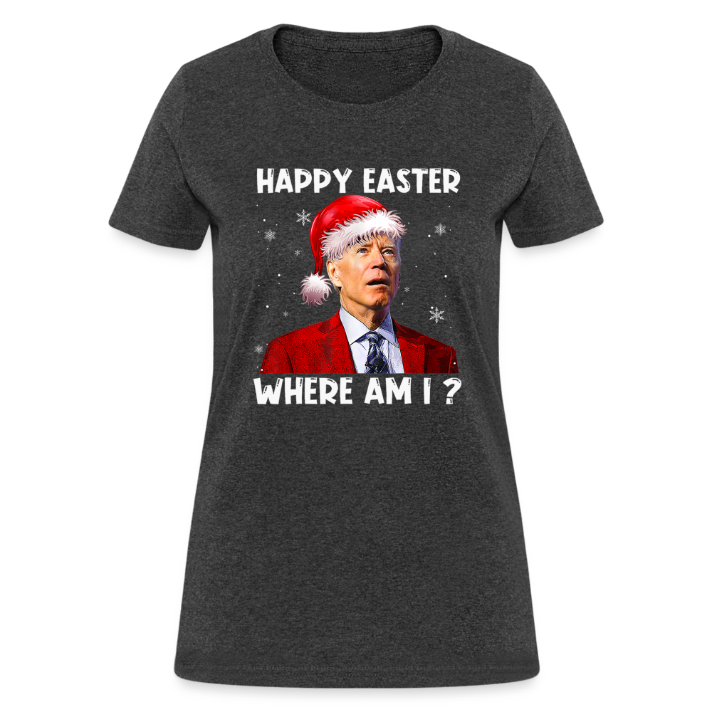 Happy Easter - Where am I? Funny Christmas Women's T-Shirt - heather black