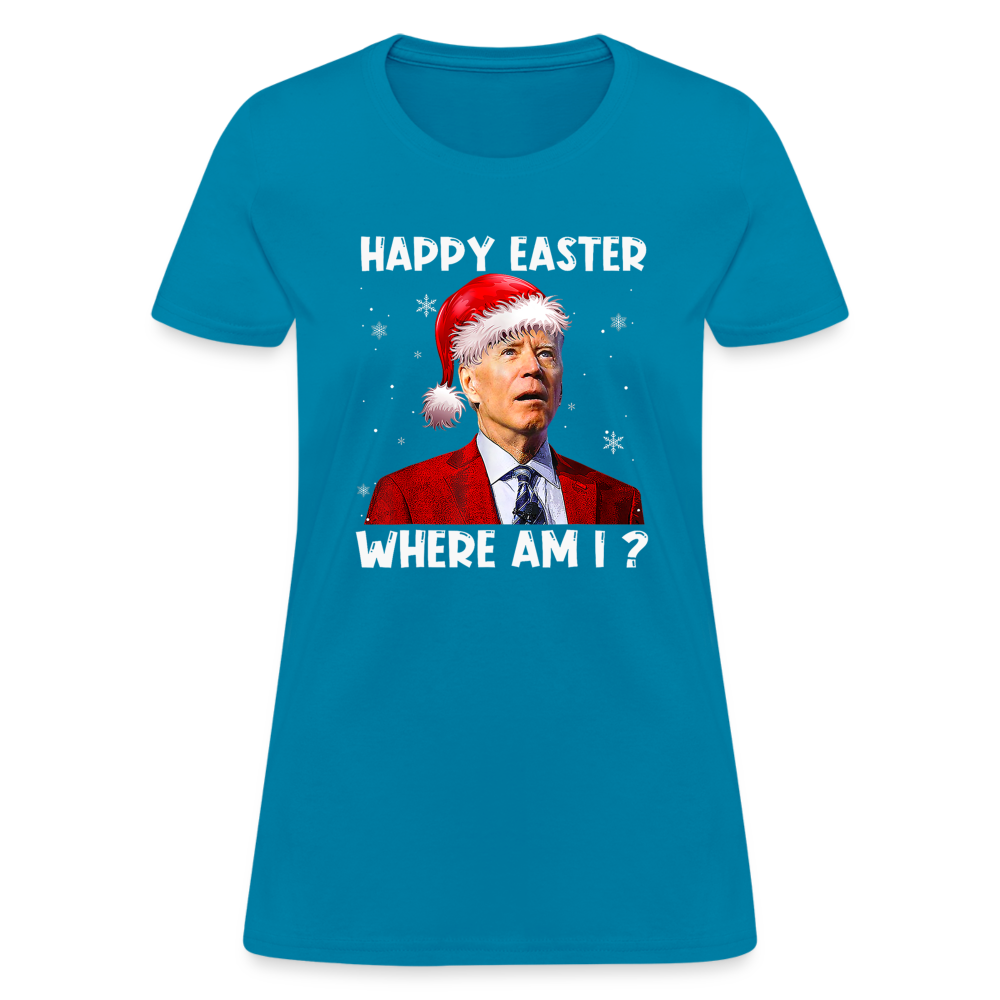 Happy Easter - Where am I? Funny Christmas Women's T-Shirt - turquoise