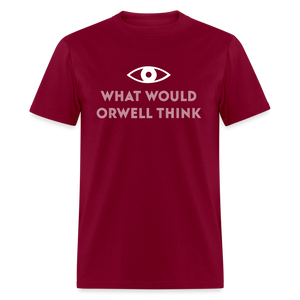 What would Orwell think Classic T-Shirt - burgundy