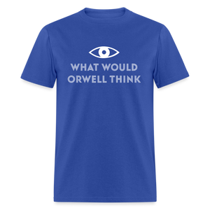 What would Orwell think Classic T-Shirt - royal blue