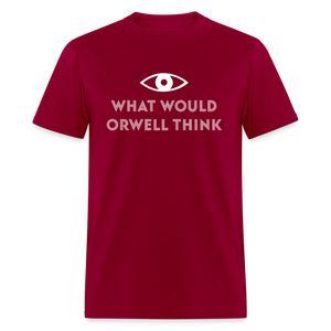 What would Orwell think Classic T-Shirt - dark red