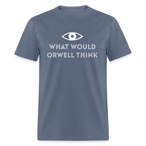 What would Orwell think Classic T-Shirt - denim