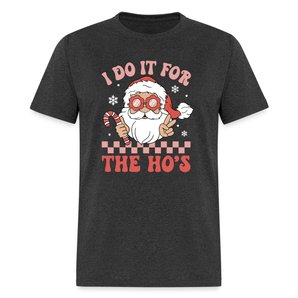 I Do It For The Ho's Funny Christmas Men's Classic T-Shirt - heather black