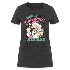 Merry Christmas Assholes Funny Women's T-Shirt - heather black