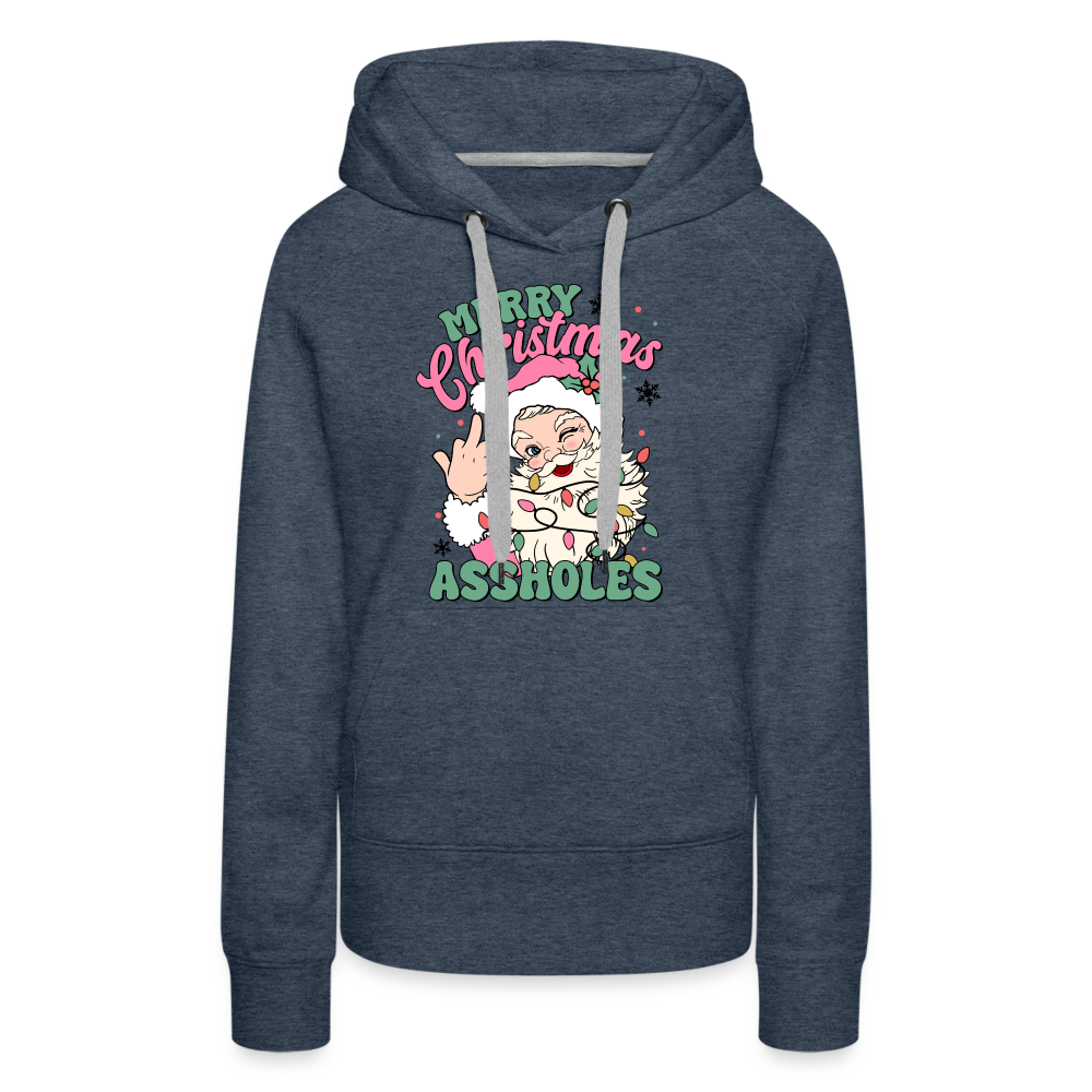 Merry Christmas Assholes Funny Women’s Premium Hoodie - heather denim