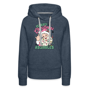 Merry Christmas Assholes Funny Women’s Premium Hoodie - heather denim