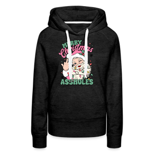 Merry Christmas Assholes Funny Women’s Premium Hoodie - charcoal grey