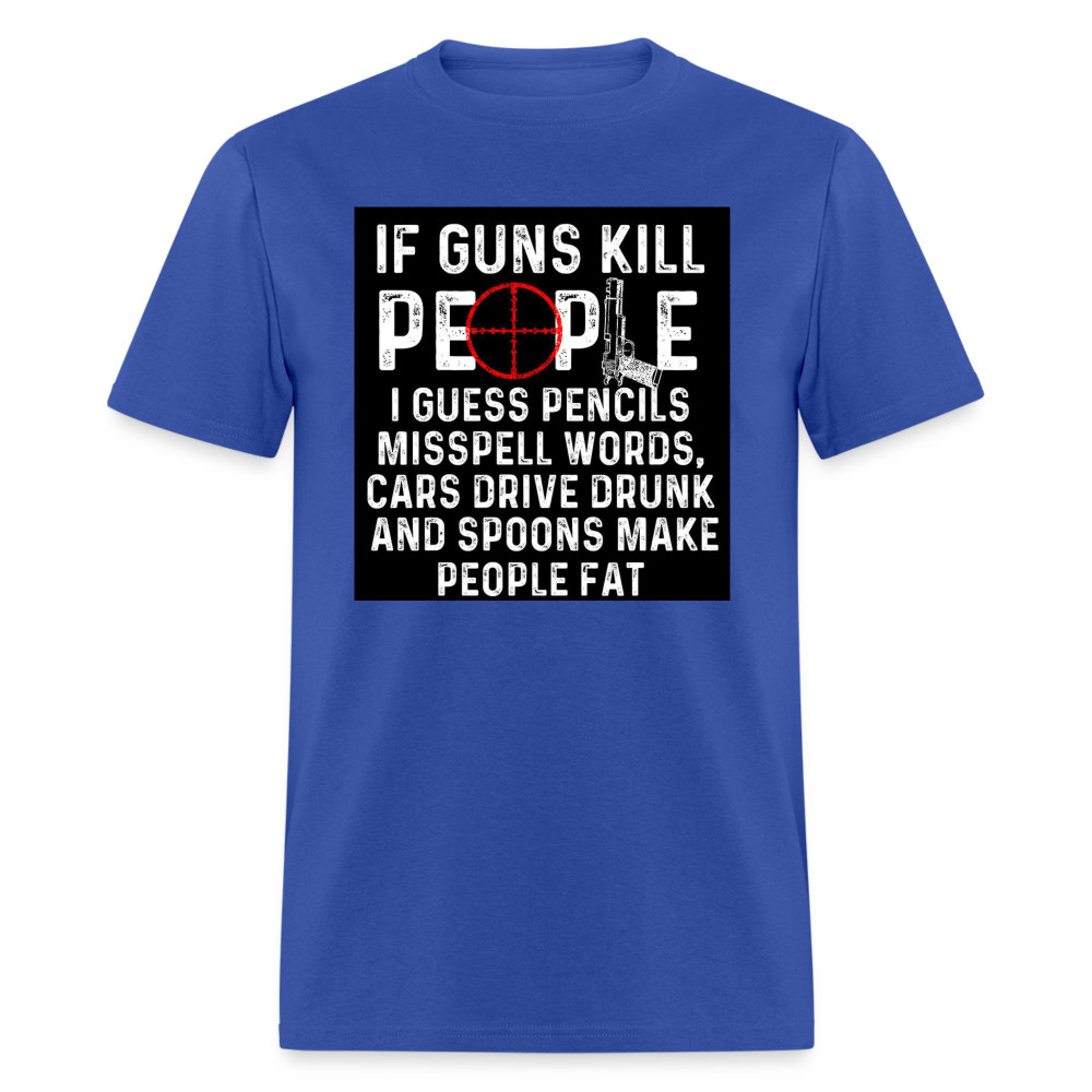 If Guns Kill People I Guess Pencils Misspell Words, Cars Drive Drunk M ...