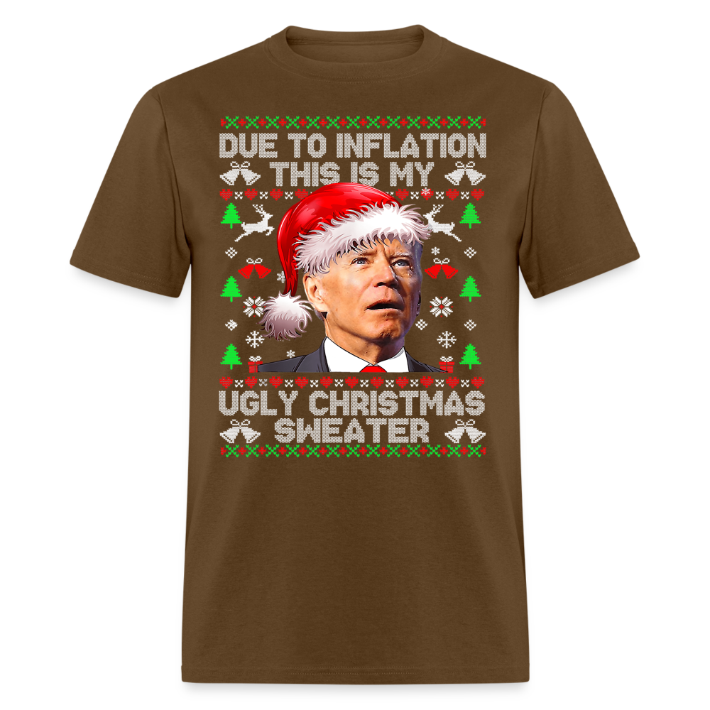 Due To Inflation This Is My Ugly Christmas Sweater Classic T-Shirt - brown