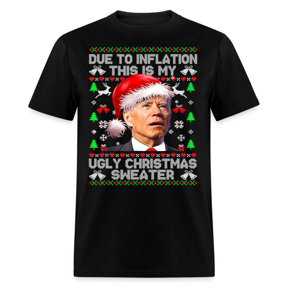 Due To Inflation This Is My Ugly Christmas Sweater Classic T-Shirt - black