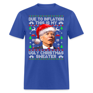 Due To Inflation This Is My Ugly Christmas Sweater Classic T-Shirt - royal blue