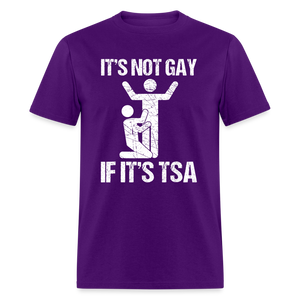 It's Not Gay If It's The TSA Funny Classic T-Shirt - purple